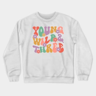 Young wild and three Birthday Girl Crewneck Sweatshirt